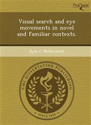 Visual search and eye movements in novel and familiar contexts.,124896764X,9781248967645