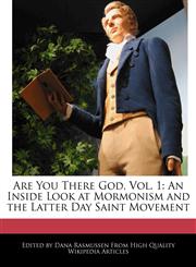 Are You There God, Vol. 1 An Inside Look at Mormonism and the Latter Day Saint Movement,1241112177,9781241112172