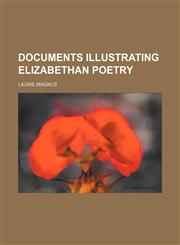 Documents illustrating Elizabethan poetry,1150743484,9781150743481
