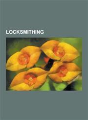 Locksmithing Associated Locksmiths of America, Auto Locksmith, Berlin Key, Bit (Key), Bolt Stump, Break (Locksmithing), Certified J,1230617701,9781230617701