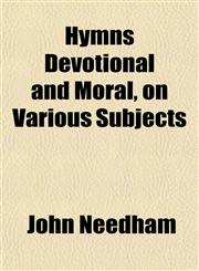 Hymns Devotional and Moral, on Various Subjects,1152548379,9781152548374