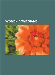 Women Comedians Rosie O'Donnell, Tina Fey, Kathy Griffin, Whoopi Goldberg, Roseanne Barr, Lucille Ball, Betty White, Nancy Cartwright,,1151033022,9781151033024