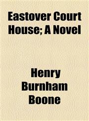 Eastover Court House; A Novel,1154689417,9781154689419