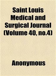 Saint Louis Medical and Surgical Journal (Volume 40, no.4),1152430343,9781152430341