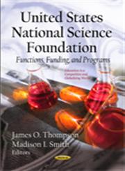U.S. National Science Foundation Functions, Funding, and Programs,1622570073,9781622570072