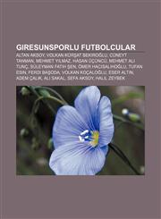 Giresunsporlu futbolcular Altan Aksoy, Volkan Kürşat Bekiroğlu, Cüneyt Tanman, Mehmet Yılmaz, Hasan Üçüncü, Mehmet Ali Tunç,1232942774,9781232942771