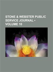 Stone & Webster Public Service Journal (Volume 10),115425951X,9781154259513