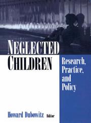 Neglected Children Research, Practice, and Policy,0761908536,9780761908531