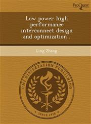 Low power high performance interconnect design and optimization .,1243641363,9781243641366