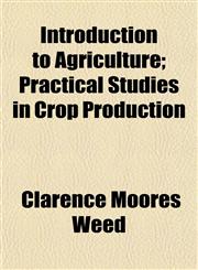 Introduction to Agriculture; Practical Studies in Crop Production,1152340824,9781152340824