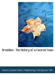 Brookline The History of a Favored Town,1140191578,9781140191575