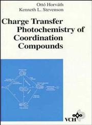 Charge Transfer Photochemistry of Coordination Compounds 1st Edition,0471188379,9780471188377