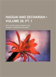 Haggai and Zechariah (Volume 29, pt. 1); With Notes and Introduction,1154081621,9781154081626