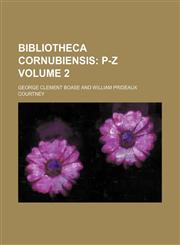 Bibliotheca Cornubiensis;  P-Z Volume 2,1236512057,9781236512055