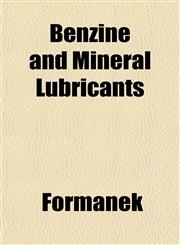 Benzine and Mineral Lubricants,115191455X,9781151914552