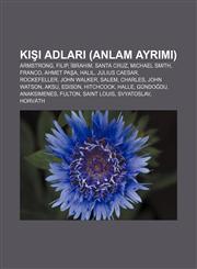 Kişi adları (anlam ayrımı) Armstrong, Filip, İbrahim, Santa Cruz, Michael Smith, Franco, Ahmet Paşa, Halil, Julius Caesar, Rockefeller,1232943622,9781232943624