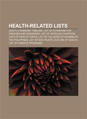 Health-related lists 2009 flu pandemic timeline, List of acronyms for diseases and disorders, List of Hatzolah chapters,1156840325,9781156840320
