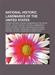 National Historic Landmarks of the United States Former National Historic Landmarks of the United States,1156784611,9781156784617