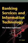 Banking Services and Information Technology The Indian Experience,8177081764,9788177081763