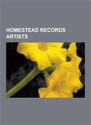 Homestead Records Artists Sonic Youth, Swans, Big Black, Dinosaur Jr., Gg Allin, the Frogs, Elliott Sharp, Daniel Johnston, Green River, Soul-Ju,1230518029,9781230518022