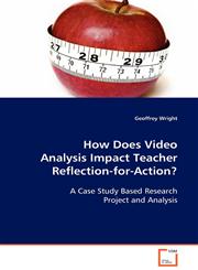 How Does Video Analysis Impact Teacher Reflection-for-Action?,363908814X,9783639088144