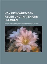 Von denkwürdigen Reden und Thaten und Fremden,1230118993,9781230118994