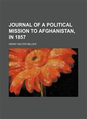 Journal of a political mission to Afghanistan, in 1857,1150747838,9781150747830