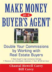 Make Money as a Buyer's Agent Double Your Commissions by Working with Real Estate Buyers,0470051256,9780470051252