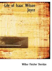 Life of Isaac Wilson Joyce,1115913352,9781115913355