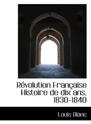 Révolution Française Histoire de dix ans, 1830-1840,1115406221,9781115406222