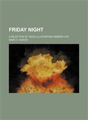 Friday Night; A Selection of Tales Illustrating Hebrew Life,1151349836,9781151349835