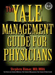 The Yale Management Guide for Physicians,0471384585,9780471384588