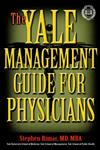 The Yale Management Guide for Physicians,0471384585,9780471384588