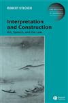 Interpretation and Construction Art, Speech, and the Law,140510175X,9781405101752