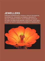 Jewellers Fabergé workmasters, Gitanjali Group, Goldsmiths, Silversmiths, Johannes Gutenberg, Benvenuto Cellini, Lorenzo Ghiberti,1156510228,9781156510223