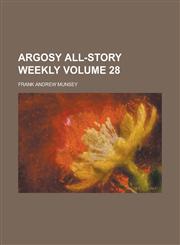 Argosy All-story Weekly Volume 28,123001554X,9781230015545