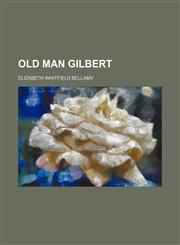 Old man Gilbert,1130950956,9781130950953