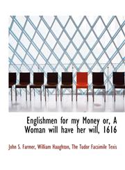 Englishmen for My Money Or, a Woman Will Have Her Will, 1616,1140413759,9781140413752