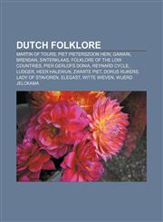 Dutch folklore Martin of Tours, Piet Pieterszoon Hein, Gawain, Brendan, Sinterklaas, Folklore of the Low Countries, Pier Gerlofs Donia,115614387X,9781156143872
