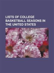 Lists of College Basketball Seasons in the United States List of Akron Zips Men's Basketball Seasons, List of Baylor Bears Basketball Seasons, List O,1230824561,9781230824567