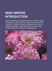 Irish Writer Introduction James Stephens, Isaac Bickerstaffe, Gerald Dawe, John Boyne, John O'Keeffe, Eilean Ni Chuilleanain,1156999197,9781156999196