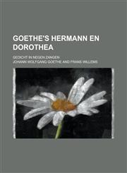 Goethe's Hermann En Dorothea; Gedicht in Negen Zangen,1234619504,9781234619503