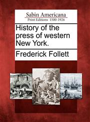 History of the press of western New York.,1275647979,9781275647978