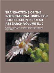 Transactions of the International Union for cooperation in solar research Volume Ñ‚. 2,1234241587,9781234241582