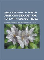 Bibliography of North American geology for 1918, with subject index,1236801377,9781236801371