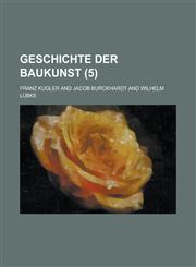 Geschichte Der Baukunst (5 ),1234618702,9781234618704
