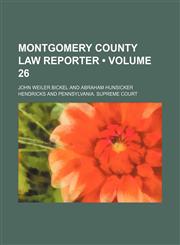 Montgomery County Law Reporter (Volume 26),1154030970,9781154030976