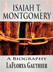 Isaiah T. Montgomery A Biography,1627097287,9781627097284