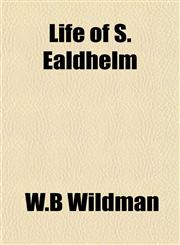Life of S. Ealdhelm,1151534862,9781151534866