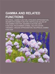 Gamma and related functions Factorial, Gamma function, Stirling's approximation, Incomplete gamma function,1155197968,9781155197968